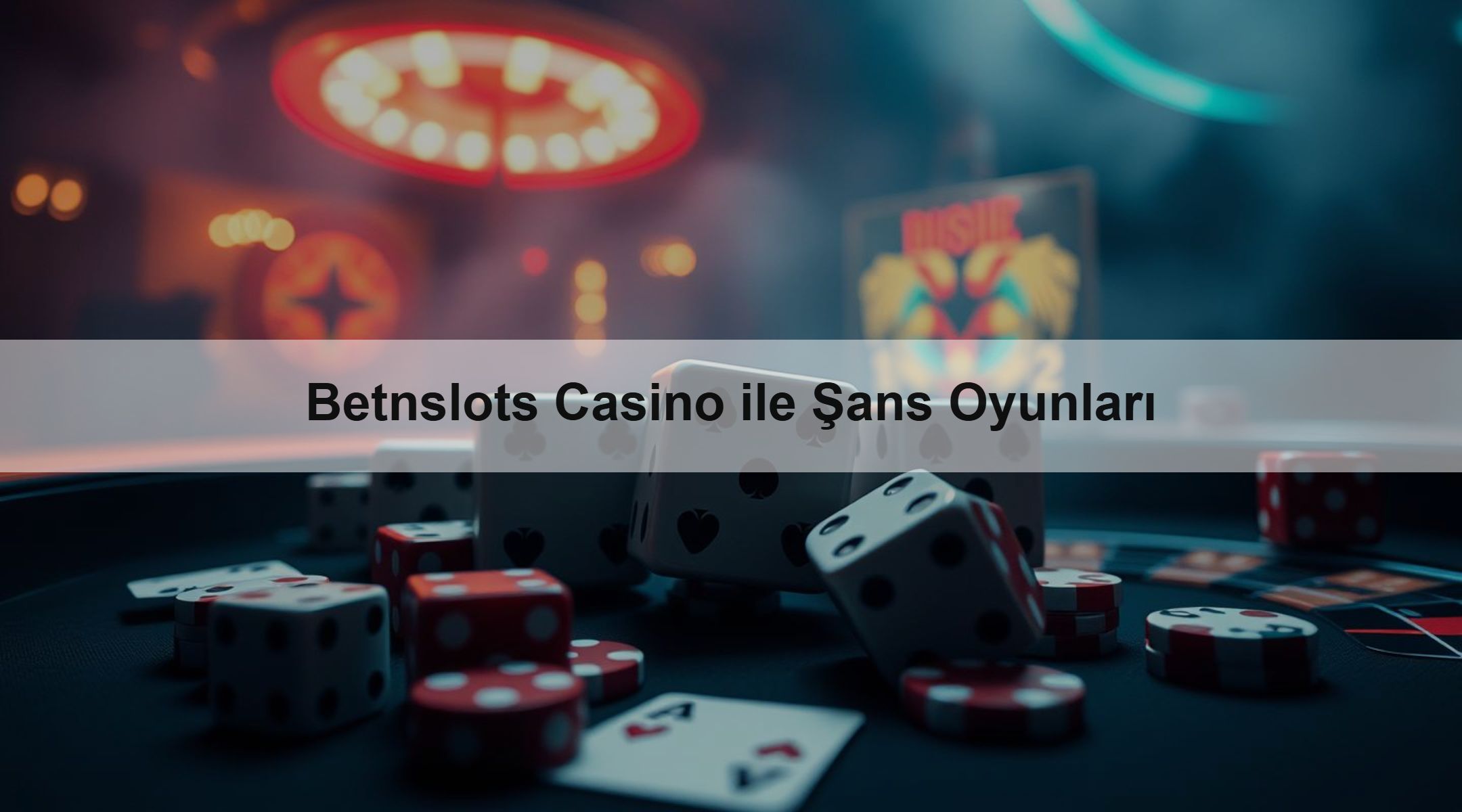 Betnslots Casino ile Şans Oyunları